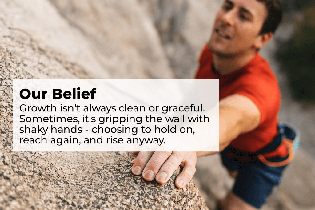 About 2 Person climbing a rock, illustrating perseverance and growth, with overlay text 'Our Belief: Growth isn’t always clean or graceful