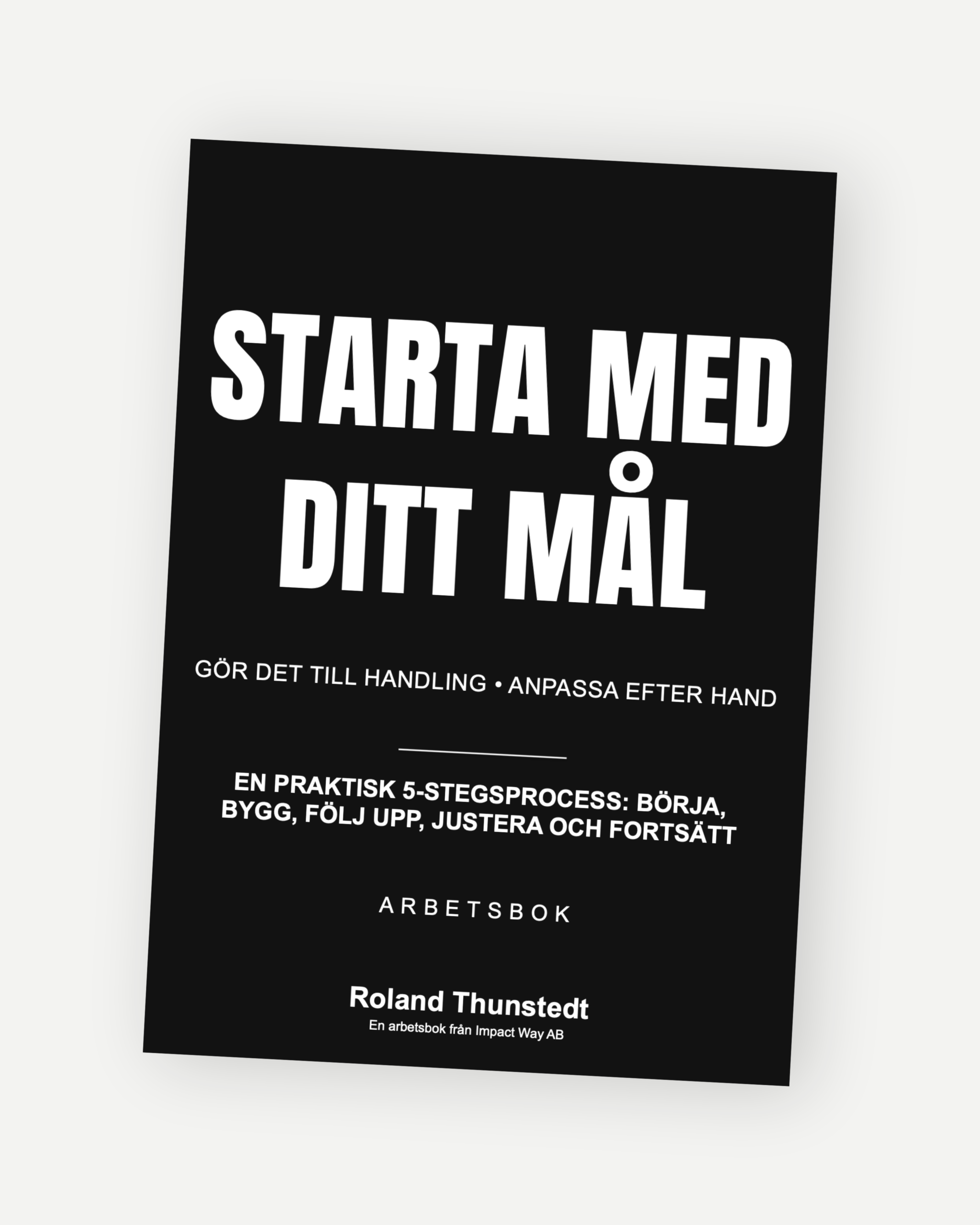 Starta med ditt mål 1 Starta med ditt mål